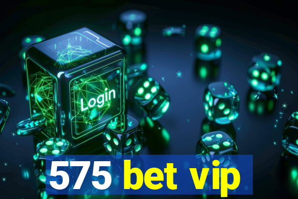 575 bet vip